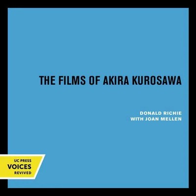 Donald Richie | The Films of Akira Kurosawa, Third Edition, Expanded and Updated