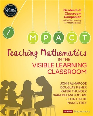Teaching Mathematics in the Visible Learning Classroom, Grades 3-5 (Corwin M...