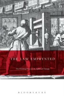 The Law Emprynted And Englysshed: The Printing Press As An Agent Of Change ...