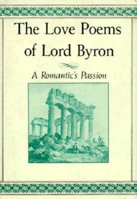 The Love Poems of Lord Byron: A Romantic's Passion - Hardcover - GOOD