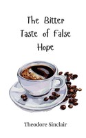 The Bitter Taste Of False Hope Theodore Sinclair Taschenbuch Englisch 2025