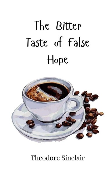 The Bitter Taste Of False Hope Theodore Sinclair Taschenbuch Englisch 2025-image