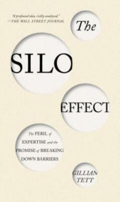 The Silo Effect: The Peril Of Expertise And The Promise Of Breaking Down Ba...