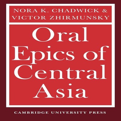 Oral Epics of Central Asia Nora K. Chadwick Paperback Cambridge U
