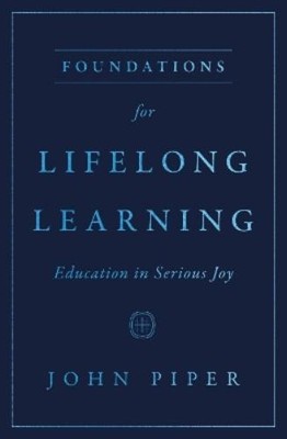 John Piper Foundations for Lifelong Learning (Taschenbuch)