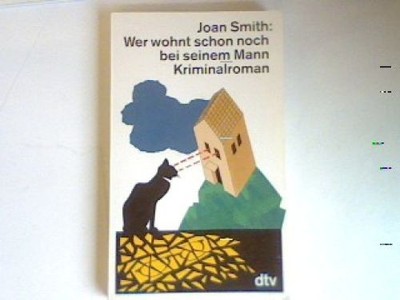 Wer wohnt schon noch bei seinem Mann: Kriminalroman. Smith, Joan: