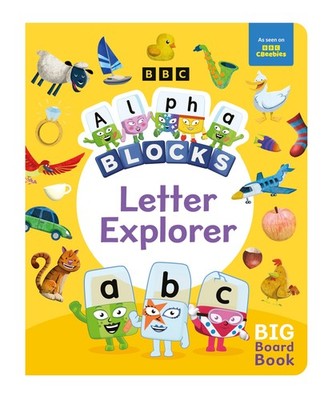 Alphablocks Letter Explorer: A Big Board Book By unknown author