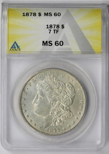 1878 7TF Morgan Dollar $1 MS 60 ANACS