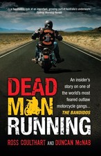 Dead Man Running: An Insider's Story on One of the World's Most Feared Outlaw Mo