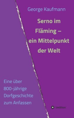 Serno Im Fl?Ming - Ein Mittelpunkt Der Welt: Eine ?Ber 800-J?Hrige Dorfgesc...