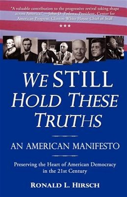 We Still Hold These Truths : An American Manifesto, Paperback by Hirsch, Rona...