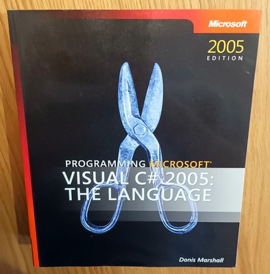 PROGRAMMING MICROSOFT (R) VISUAL C# 2005: THE LANGUAGE - DONIS MARSHALL