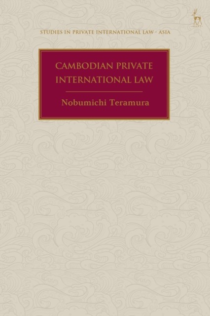 Cambodian Private International Law by Nobumichi Teramura HARDBACK 9781509954049