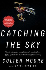 Catching the Sky, Paperback by Moore, Colten; O'Brien, Keith (CON), Brand New...