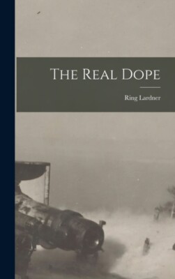 Lardner - Real Dope - New hardback or cased book - 95 - X555z