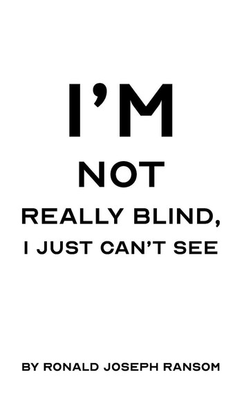 Ronald Joseph Ransom | I'm Not Really Blind, I Just Can't See | Buch | Englisch-image