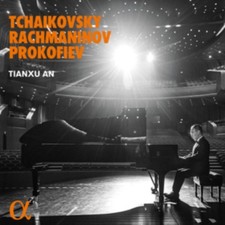 TIANXU AN: TCHAIKOVSKY, RACHMANINOFF  PROKOFIEV