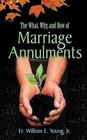 The What, Why, and How of Marriage Annulments by Father William Young (Paperback / softback, 2002)
