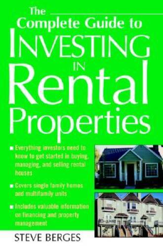 The Complete Guide to Investing in Rental Properties (Real Estate) - VERY GOOD