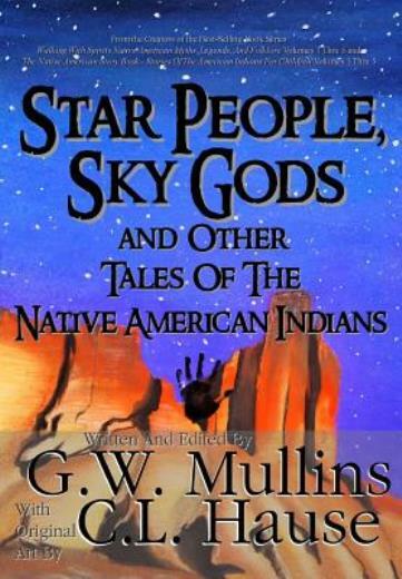 Star People, Sky Gods And Other Tales Of The Native American Indians