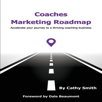 Coaches Marketing Roadmap Accelerate your journey to a thriving c