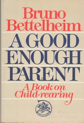 A Good Enough Parent: A Book on Child-Rearing