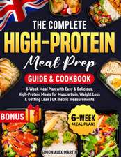 The Complete High-Protein Meal Prep Guide & Cookbook: 6-Week Meal Plan with Easy