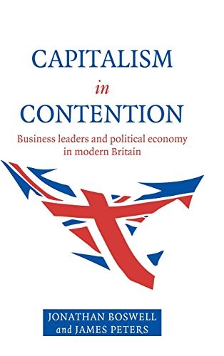 Capitalism in Contention: Business Leaders and . Boswell, Peters<|