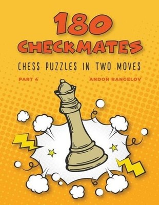 180 Checkmates Chess Puzzles in Two Moves, Part 4 by Andon Rangelov Paperback Bo