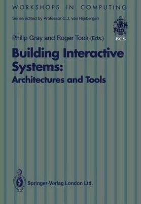 Building Interactive Systems: Architectures and Tools by Philip Gray (English) P