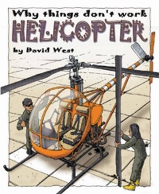 Helicopter (Raintree: Why Things Don't Work) by David West 1406205443