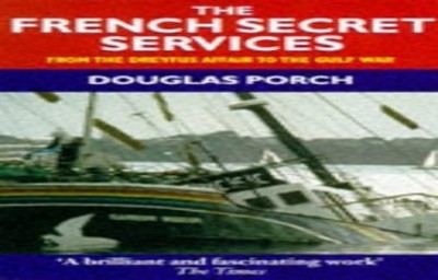 The French Secret Services: From the..., Porch, Douglas