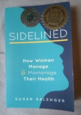 Sidelined How Women Can Navigate a Broken Healthcare System by Susan Salenger