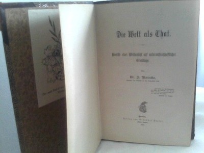 Die Welt als Taht Umrisse einer Weltansicht auf naturwissenschaftlicher Grundlag