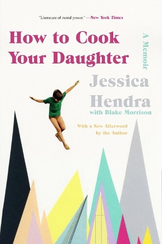 Jessica Hendra How to Cook Your Daughter (Paperback)