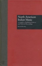 North American Indian Music: A Guide to Published Sources and Selected Recordi..