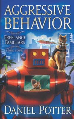 Aggressive Behavior (Freelance Familiars) - Potter, Daniel - Very Good - See...