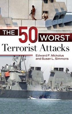 The 50 Worst Terrorist Attacks by Edward F. Mickolus (English) Hardcover Book