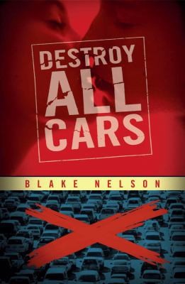 Destroy All Cars by Blake Nelson