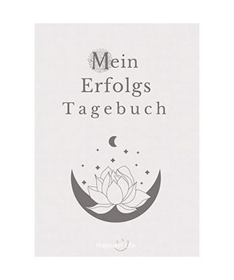Erfolgsjournal, Mein Erfolgs Tagebuch: Visionen und Ziele erreichen durch Gewohn