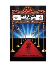 How To Create Your Excellent Life: An Introduction To The 16 Concepts Of Excelle
