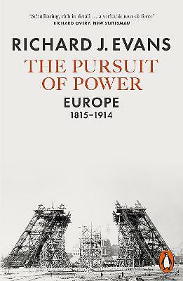 The Pursuit of Power: Europe, 1815-1914 by Richard J. Evans (Paperback, 2017)