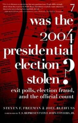 Was the 2004 Presidential Election Stolen: Exit Polls, Election Fraud, a - GOOD