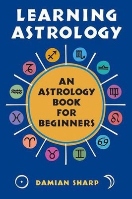 Learning Astrology: An Astrology Book for Beginners by Damian Sharp (English) Pa