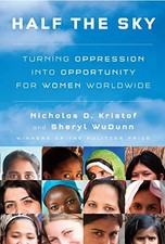 Half the Sky: Turning Oppression into Opportunity for Women Worldwide by Nichol