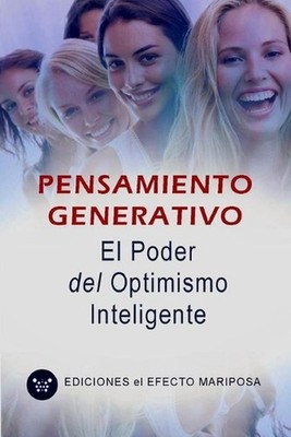 Pensamiento Generativo: El Poder del Optimismo Inteligente by Ediciones El Efect