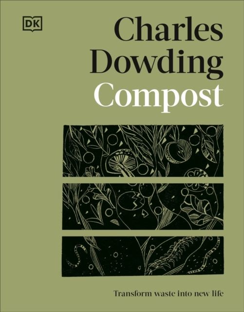 Compost: Transform Waste into New Life by Charles Dowding