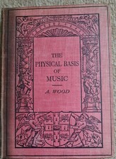 The Physical Basis Of Music By Alex Wood 1913 Hardback 
