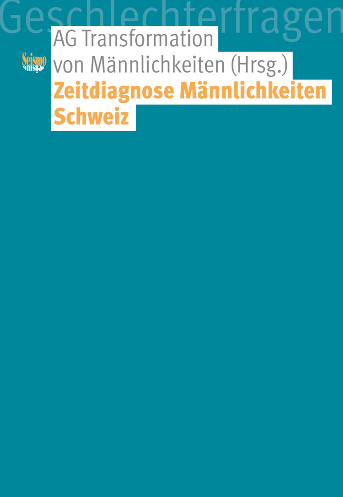 Thumbnail - Zeitdiagnose Männlichkeiten Schweiz | Diana Baumgarten (u. A.) |