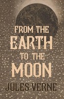 Jules Verne | From The Earth To The Moon | Taschenbuch | Englisch (2016)